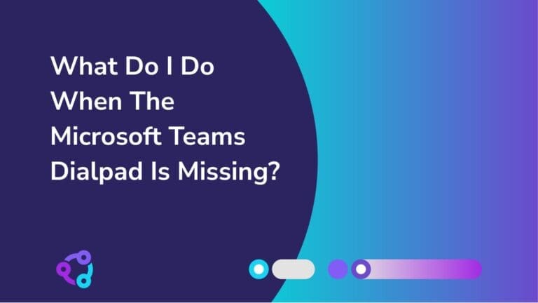 Microsoft Teams dialpad is missing
